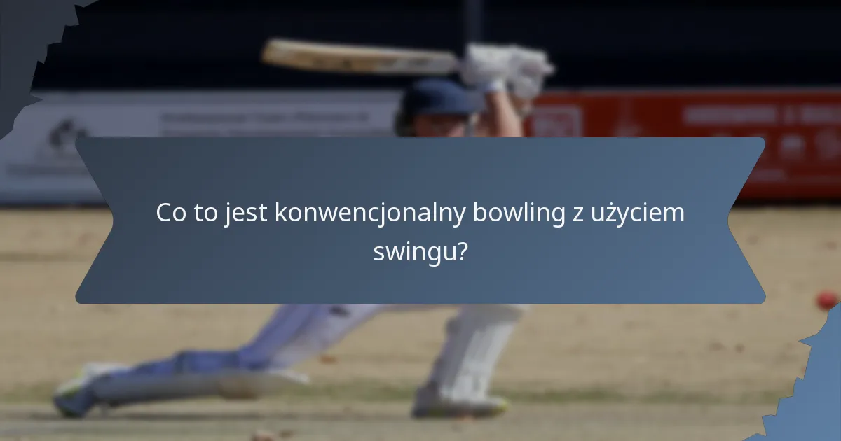 Co to jest konwencjonalny bowling z użyciem swingu?