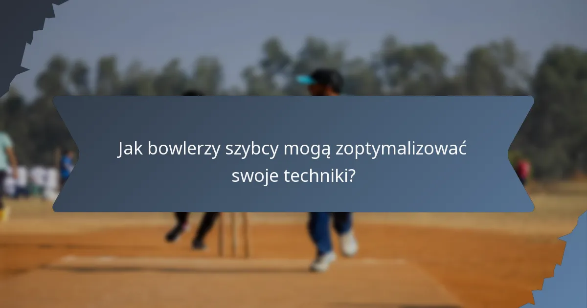 Jak bowlerzy szybcy mogą zoptymalizować swoje techniki?