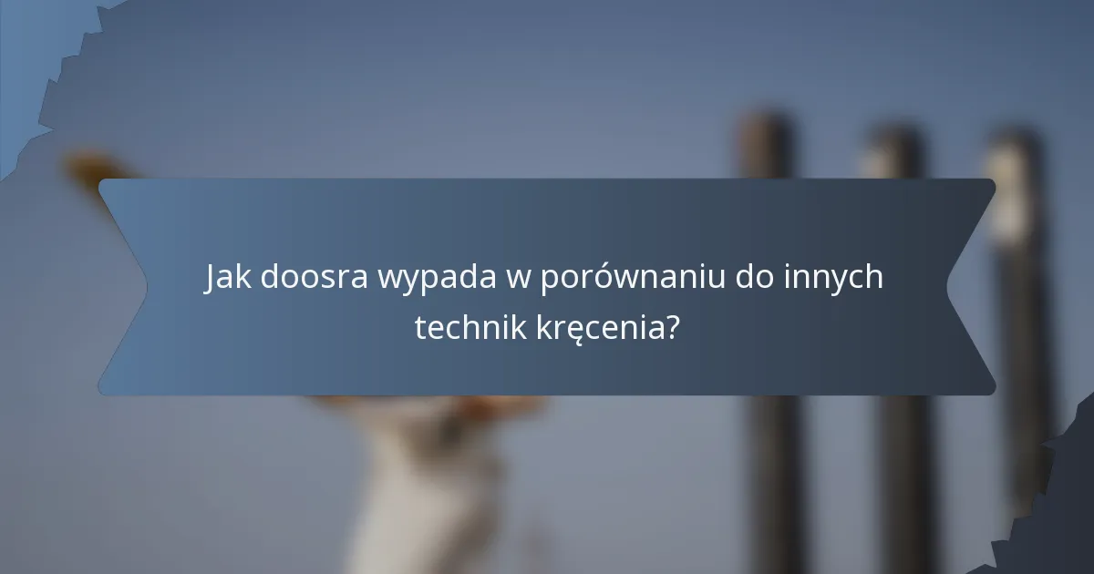 Jak doosra wypada w porównaniu do innych technik kręcenia?